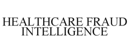 HEALTHCARE FRAUD INTELLIGENCE