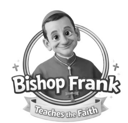 BISHOP FRANK TEACHES THE FAITH