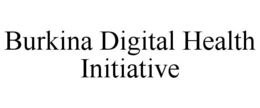 BURKINA DIGITAL HEALTH INITIATIVE