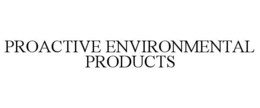 PROACTIVE ENVIRONMENTAL PRODUCTS