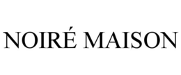 NOIRÃ MAISON