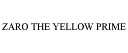 ZARO THE YELLOW PRIME
