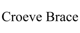 CROEVE BRACE