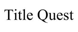 TITLE QUEST