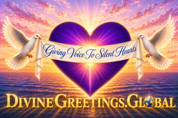 GIVING VOICE TO SILENT HEARTS DIVINE GREETINGS.GLOBAL