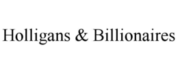 HOLLIGANS & BILLIONAIRES