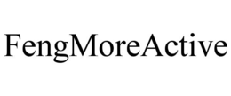 FENGMOREACTIVE