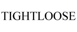 TIGHTLOOSE