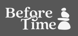 BEFORE TIME