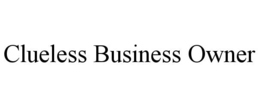CLUELESS BUSINESS OWNER