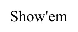 SHOW'EM
