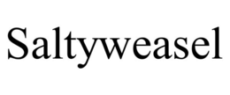 SALTYWEASEL