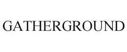GATHERGROUND