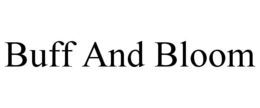 BUFF AND BLOOM