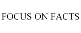FOCUS ON FACTS