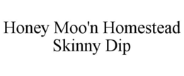 HONEY MOO'N HOMESTEAD SKINNY DIP