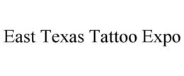 EAST TEXAS TATTOO EXPO
