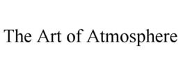 THE ART OF ATMOSPHERE