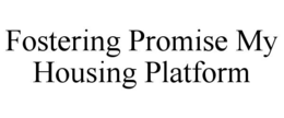 FOSTERING PROMISE MY HOUSING PLATFORM