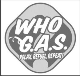 WHO G.A.S. RELAX. REFUEL. REPEAT!