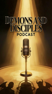 DEMONS AND DISCIPLES PODCAST