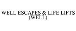 WELL ESCAPES & LIFE LIFTS (WELL)