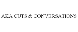AKA CUTS & CONVERSATIONS