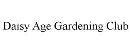 DAISY AGE GARDENING CLUB