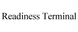 READINESS TERMINAL