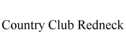 COUNTRY CLUB REDNECK