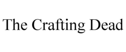 THE CRAFTING DEAD