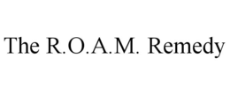 THE R.O.A.M. REMEDY