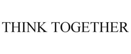 THINK TOGETHER