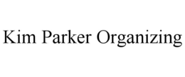 KIM PARKER ORGANIZING