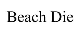 BEACH DIE