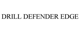 DRILL DEFENDER EDGE