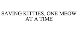 SAVING KITTIES, ONE MEOW AT A TIME