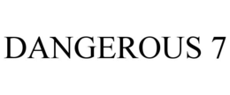 DANGEROUS 7