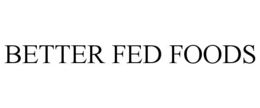 BETTER FED FOODS
