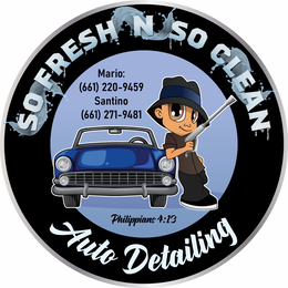 SO FRESH N SO CLEAN MARIO: (661) 220-9459 SANTINO (661) 271-9481 PHILIPPIANS 4:13 AUTO DETAILING