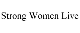 STRONG WOMEN LIVE