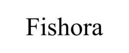 FISHORA