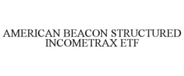 AMERICAN BEACON STRUCTURED INCOMETRAX ETF