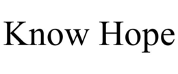 KNOW HOPE