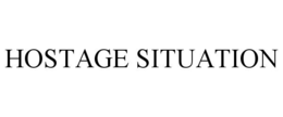 HOSTAGE SITUATION