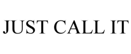 JUST CALL IT