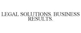 LEGAL SOLUTIONS. BUSINESS RESULTS.