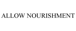 ALLOW NOURISHMENT