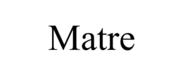 MATRE