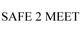 SAFE 2 MEET